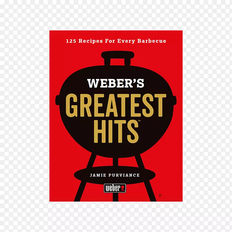 韦伯最受欢迎的作品：125个经典食谱，为每一个烤架韦伯的完整烧烤书：一步的建议和150多个美味的烧烤食谱韦伯-斯蒂芬产品烹饪书-烧烤