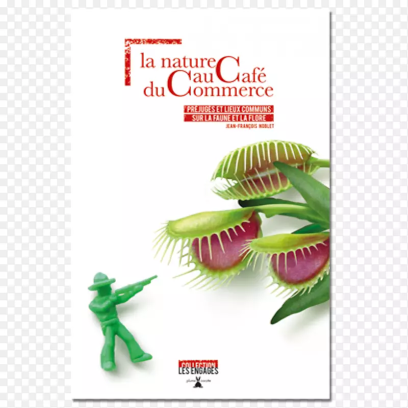 La Nature au cafédu Commerce：préjugés et lieux prs sur la faune et la flore book平装本