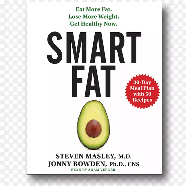 聪明的脂肪：多吃点脂肪。多减肥。现在就健康点。更好的大脑解决方案：如何从现在开始
