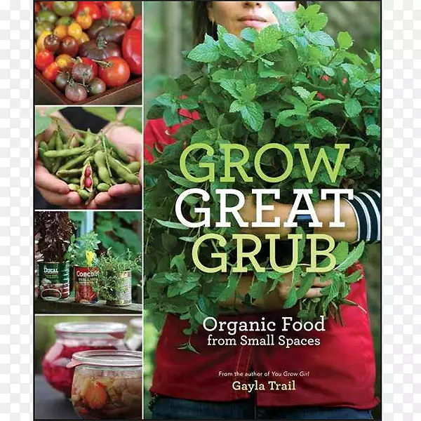 种植大食物：从小空间种植有机食物，女孩：开创性的园艺指南，容易种植：来自小空间的有机草本植物和可食用的花朵-蔬菜。